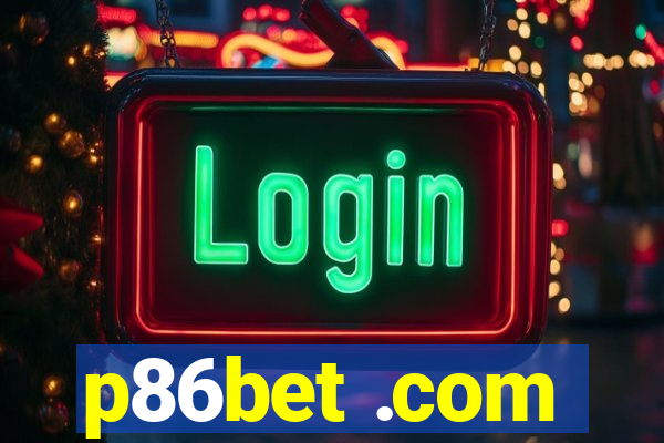 p86bet .com